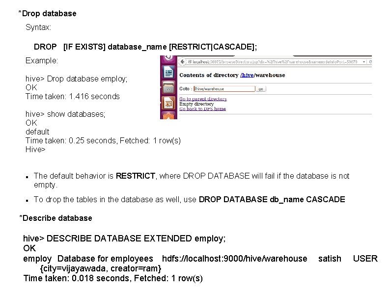 *Drop database Syntax: DROP [IF EXISTS] database_name [RESTRICT|CASCADE]; Example: hive> Drop database employ; OK