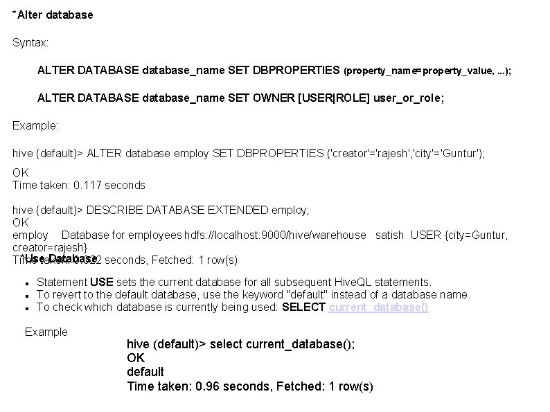 *Alter database Syntax: ALTER DATABASE database_name SET DBPROPERTIES (property_name=property_value, . . . ); ALTER