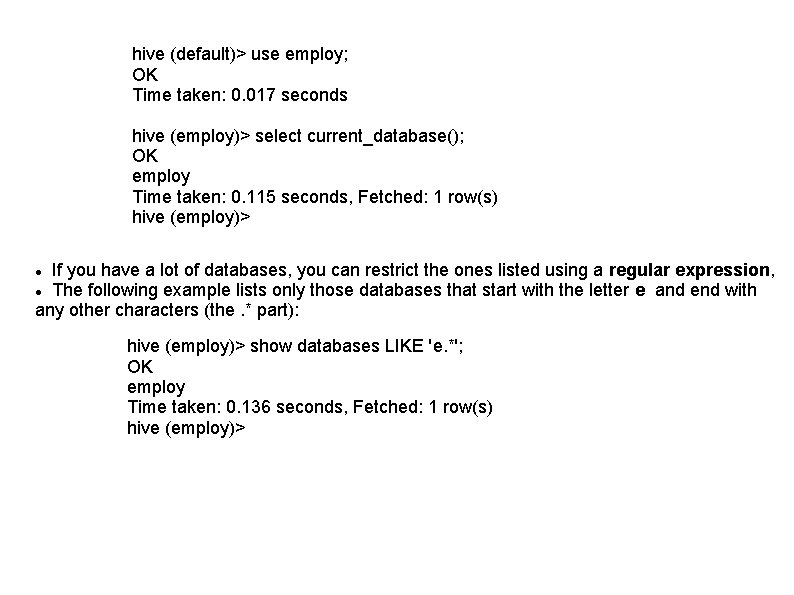 hive (default)> use employ; OK Time taken: 0. 017 seconds hive (employ)> select current_database();