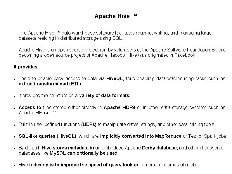 Apache Hive ™ The Apache Hive ™ data warehouse software facilitates reading, writing, and