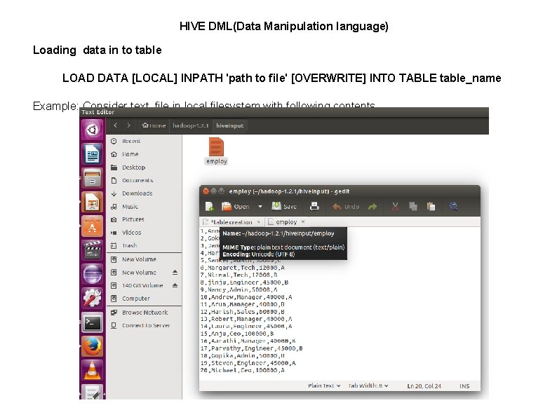 HIVE DML(Data Manipulation language) Loading data in to table LOAD DATA [LOCAL] INPATH 'path