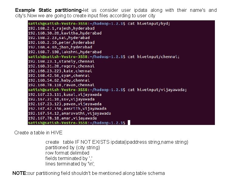 Example Static partitioning-let us consider user ipdata along with their name's and city's. Now