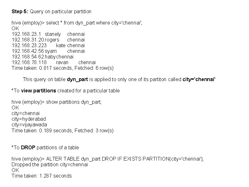 Step 5: Query on particular partition hive (employ)> select * from dyn_part where city='chennai';