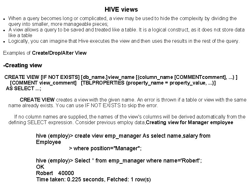 HIVE views When a query becomes long or complicated, a view may be used