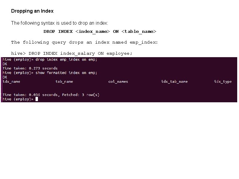 Dropping an Index The following syntax is used to drop an index: DROP INDEX