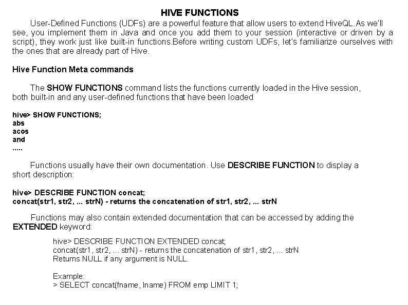 HIVE FUNCTIONS User-Defined Functions (UDFs) are a powerful feature that allow users to extend