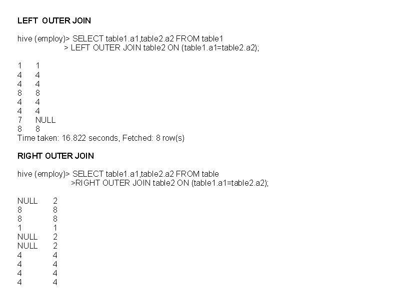 LEFT OUTER JOIN hive (employ)> SELECT table 1. a 1, table 2. a 2