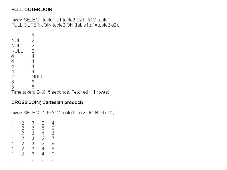 FULL OUTER JOIN hive> SELECT table 1. a 1, table 2. a 2 FROM