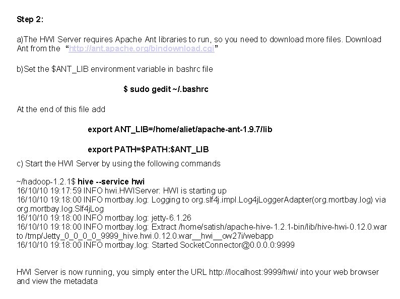 Step 2: a)The HWI Server requires Apache Ant libraries to run, so you need