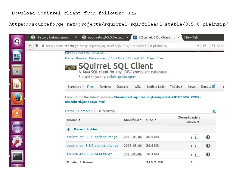 -Download Squirrel client from following URL https: //sourceforge. net/projects/squirrel-sql/files/1 -stable/3. 5. 0 -plainzip/ 