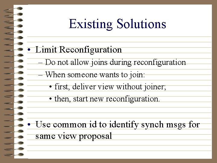 Existing Solutions • Limit Reconfiguration – Do not allow joins during reconfiguration – When