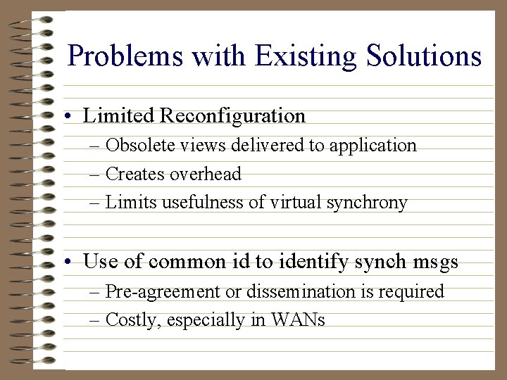 Problems with Existing Solutions • Limited Reconfiguration – Obsolete views delivered to application –