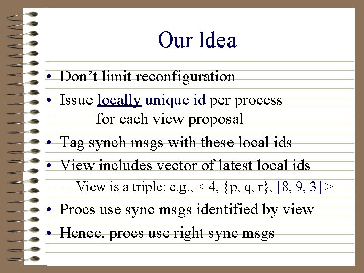 Our Idea • Don’t limit reconfiguration • Issue locally unique id per process for