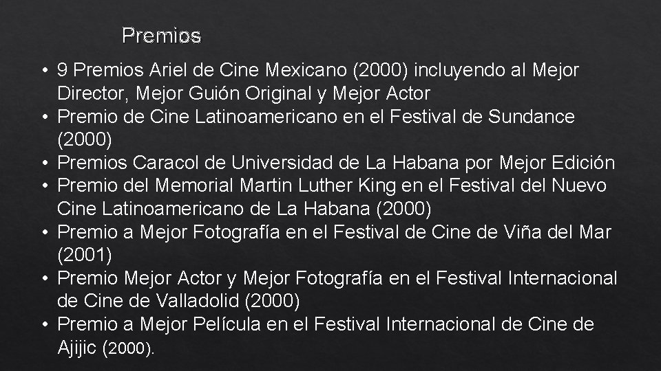 Premios • 9 Premios Ariel de Cine Mexicano (2000) incluyendo al Mejor Director, Mejor