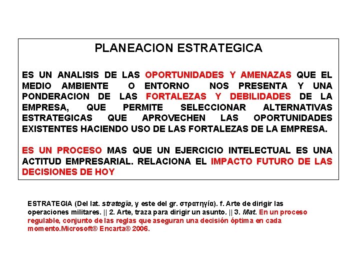 PLANEACION ESTRATEGICA ES UN ANALISIS DE LAS OPORTUNIDADES Y AMENAZAS QUE EL MEDIO AMBIENTE