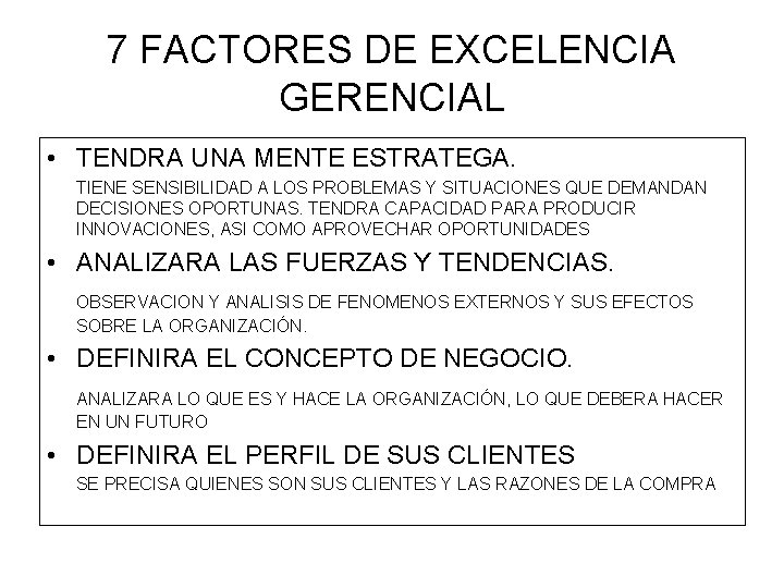 7 FACTORES DE EXCELENCIA GERENCIAL • TENDRA UNA MENTE ESTRATEGA. TIENE SENSIBILIDAD A LOS