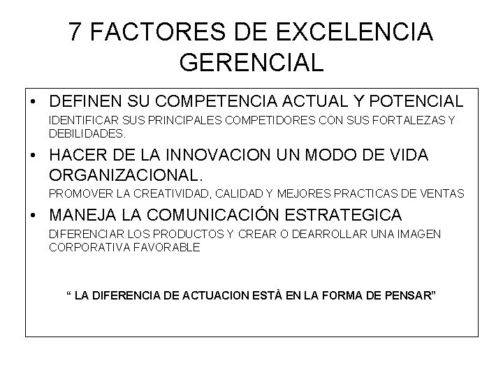 7 FACTORES DE EXCELENCIA GERENCIAL • DEFINEN SU COMPETENCIA ACTUAL Y POTENCIAL IDENTIFICAR SUS