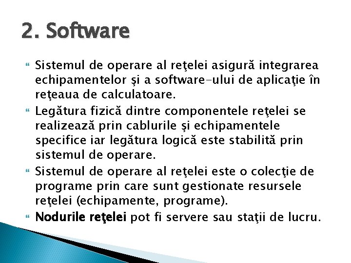 2. Software Sistemul de operare al reţelei asigură integrarea echipamentelor şi a software-ului de