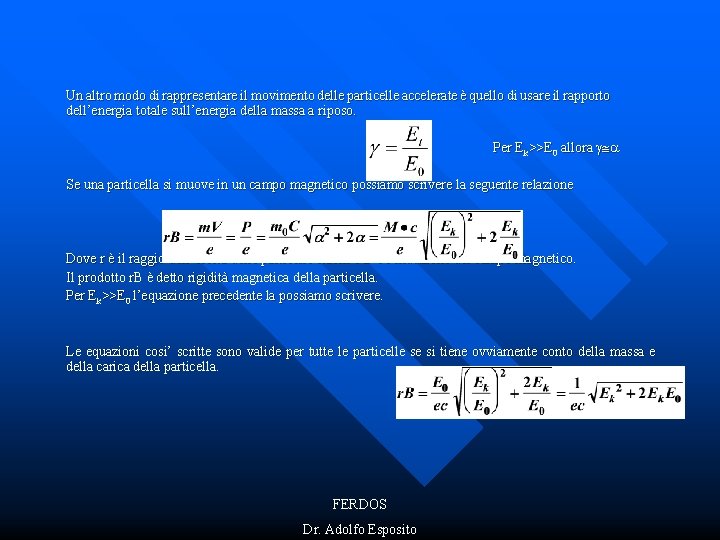 Un altro modo di rappresentare il movimento delle particelle accelerate è quello di usare