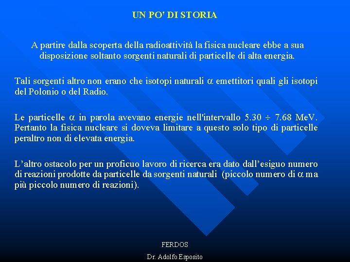 UN PO' DI STORIA A partire dalla scoperta della radioattività la fisica nucleare ebbe