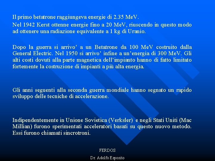 Il primo betatrone raggiungeva energie di 2. 35 Me. V. Nel 1942 Kerst ottenne