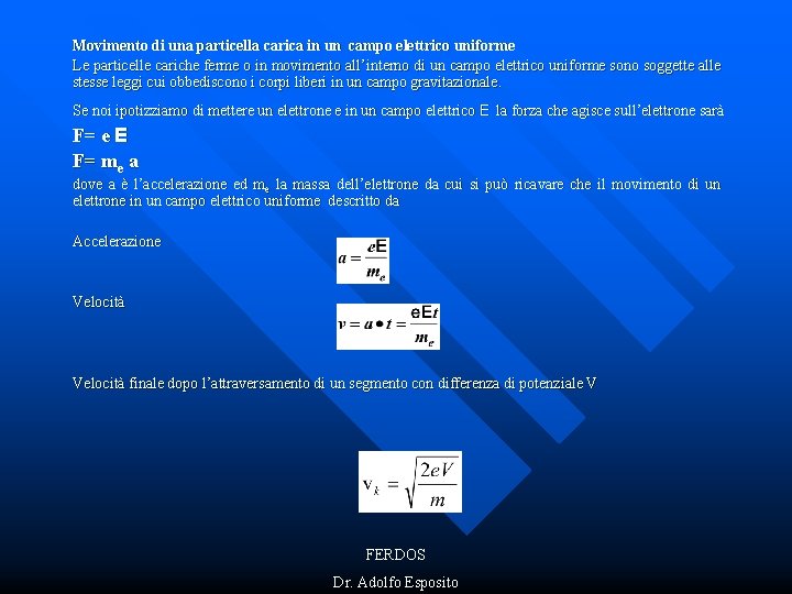 Movimento di una particella carica in un campo elettrico uniforme Le particelle cariche ferme