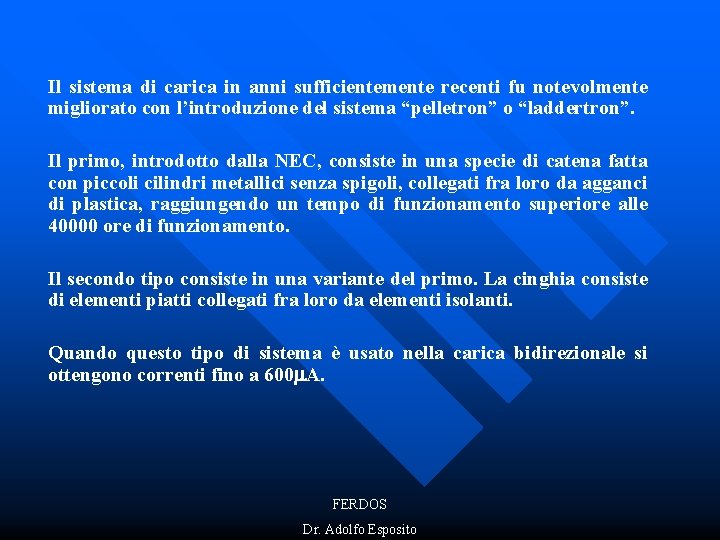 Il sistema di carica in anni sufficientemente recenti fu notevolmente migliorato con l’introduzione del