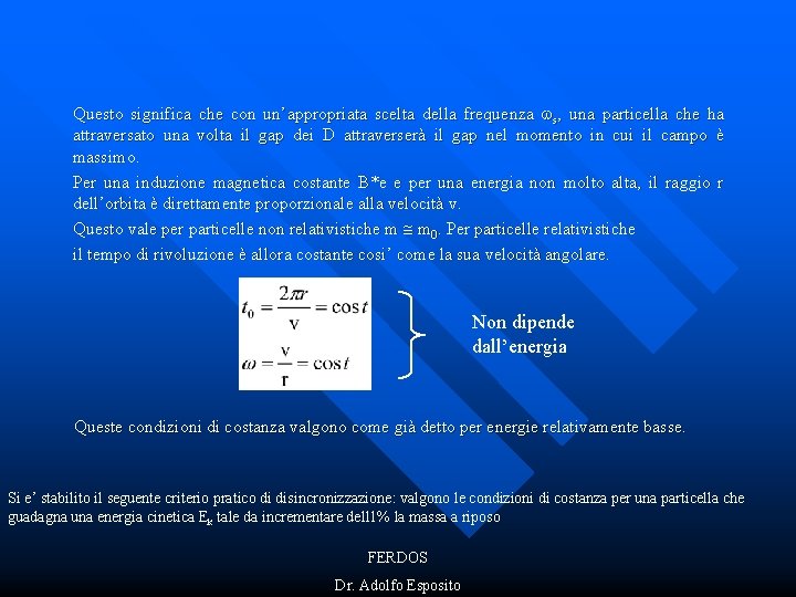 Questo significa che con un’appropriata scelta della frequenza s, una particella che ha attraversato