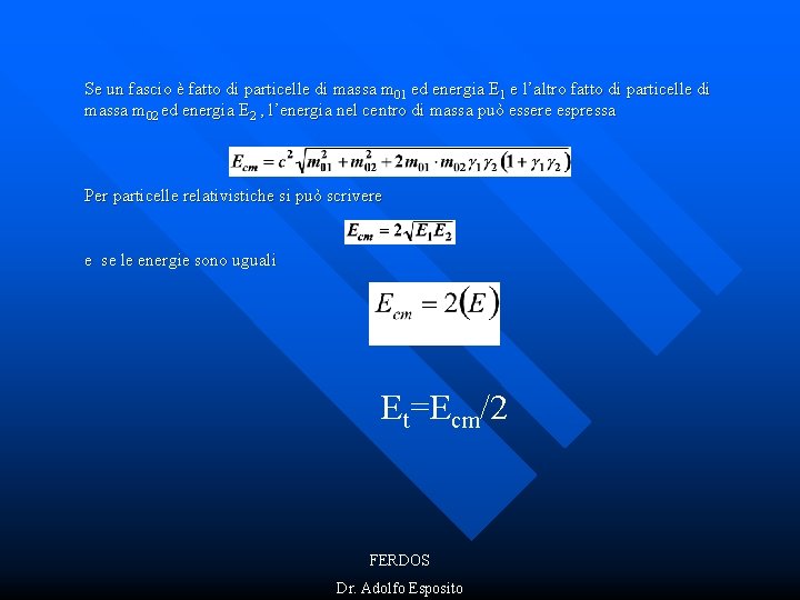 Se un fascio è fatto di particelle di massa m 01 ed energia E