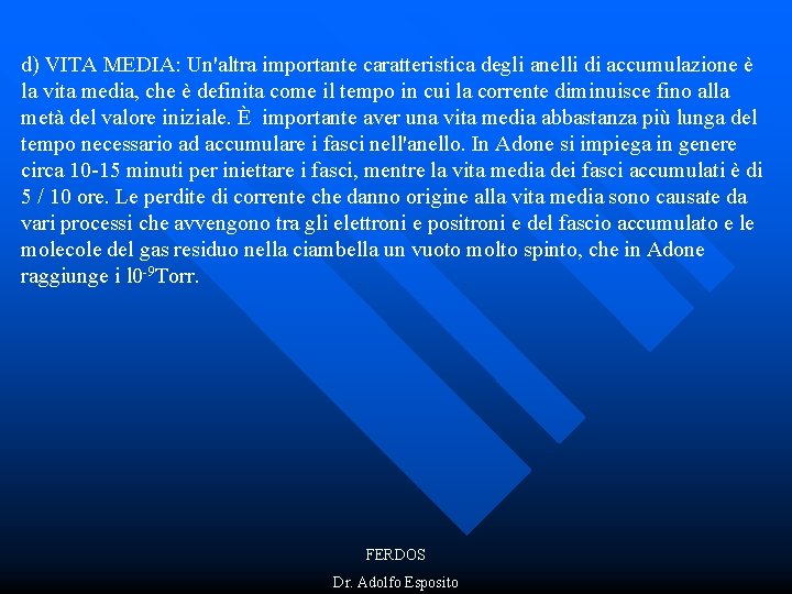 d) VITA MEDIA: Un'altra importante caratteristica degli anelli di accumulazione è la vita media,