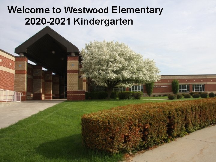 Welcome to Westwood Elementary 2020 -2021 Kindergarten community ) challenge ) excellence ) inspiration