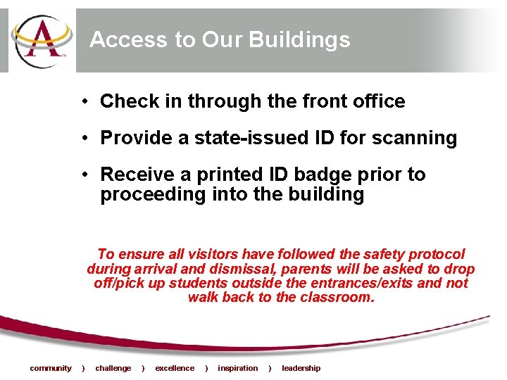 Access to Our Buildings • Check in through the front office • Provide a