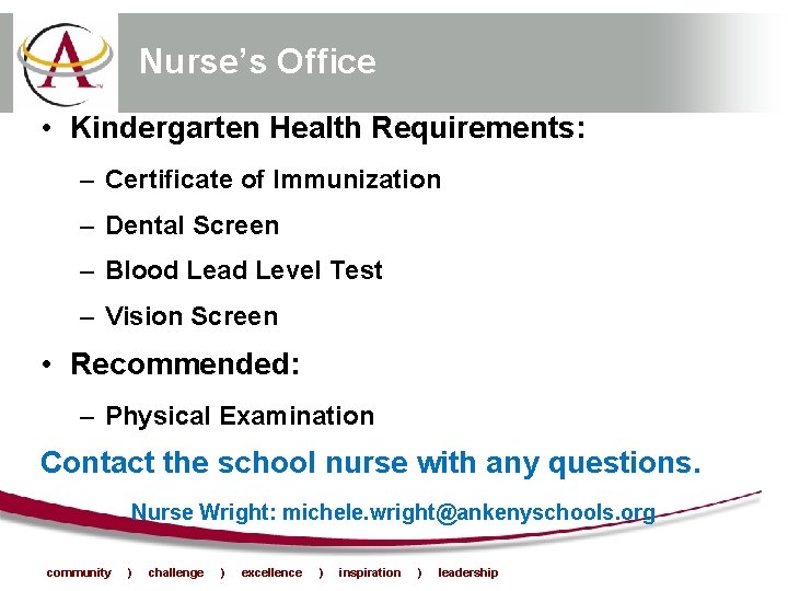 Nurse’s Office • Kindergarten Health Requirements: – Certificate of Immunization – Dental Screen –
