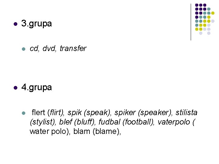 l 3. grupa l l cd, dvd, transfer 4. grupa l flert (flirt), spik