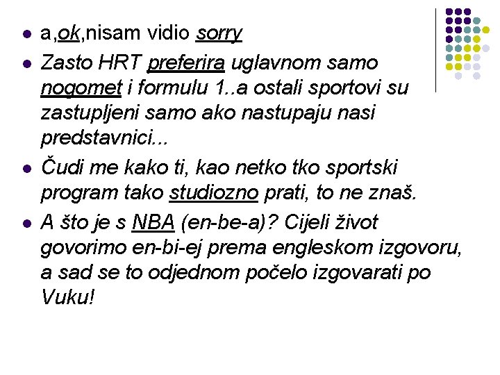 l l a, ok, nisam vidio sorry Zasto HRT preferira uglavnom samo nogomet i