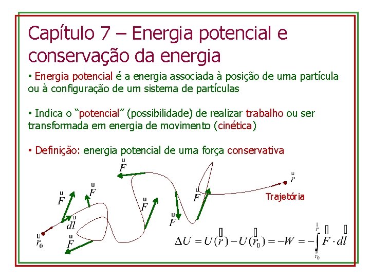 Capítulo 7 – Energia potencial e conservação da energia • Energia potencial é a