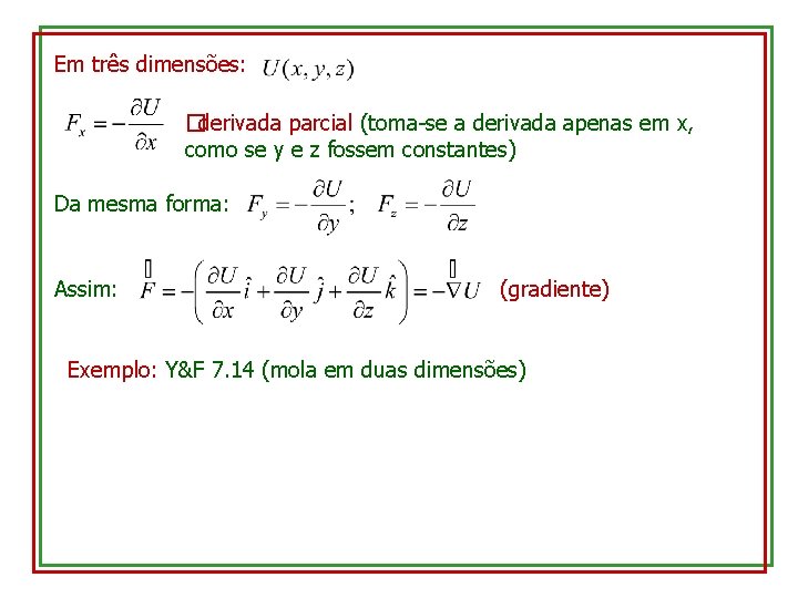 Em três dimensões: �derivada parcial (toma-se a derivada apenas em x, como se y