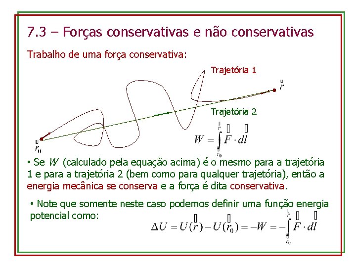 7. 3 – Forças conservativas e não conservativas Trabalho de uma força conservativa: Trajetória