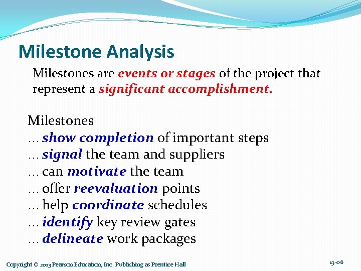 Milestone Analysis Milestones are events or stages of the project that represent a significant