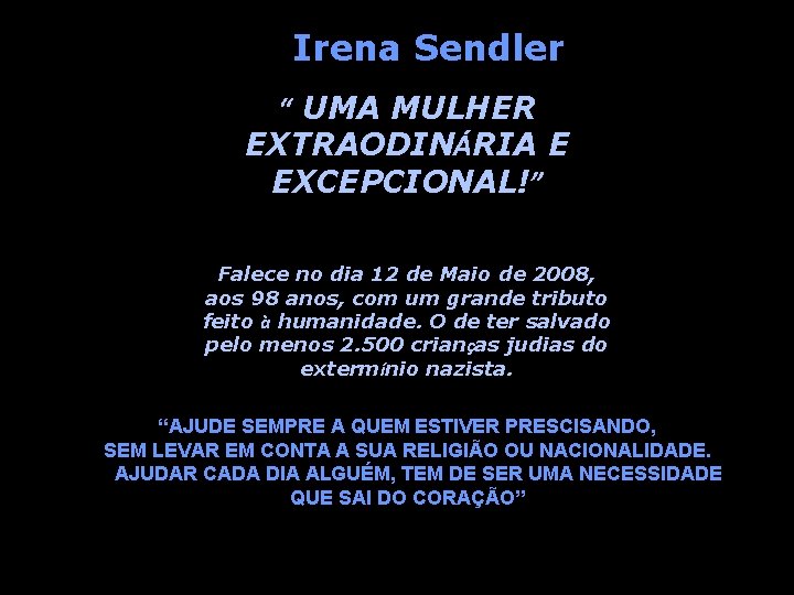 Irena Sendler “ UMA MULHER EXTRAODINÁRIA E EXCEPCIONAL!” Falece no dia 12 de Maio