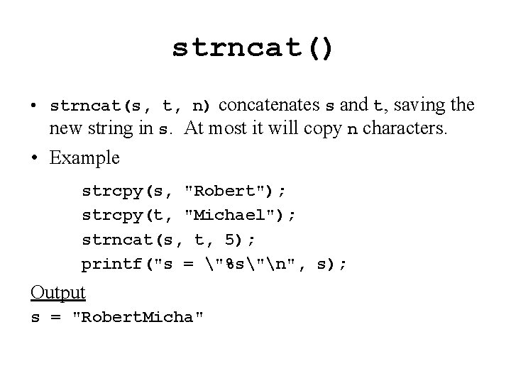 strncat() • strncat(s, t, n) concatenates s and t, saving the new string in