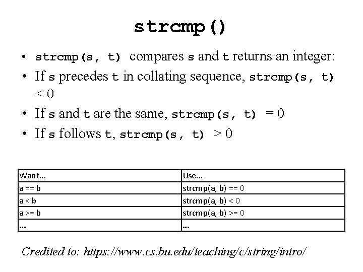 strcmp() • strcmp(s, t) compares s and t returns an integer: • If s
