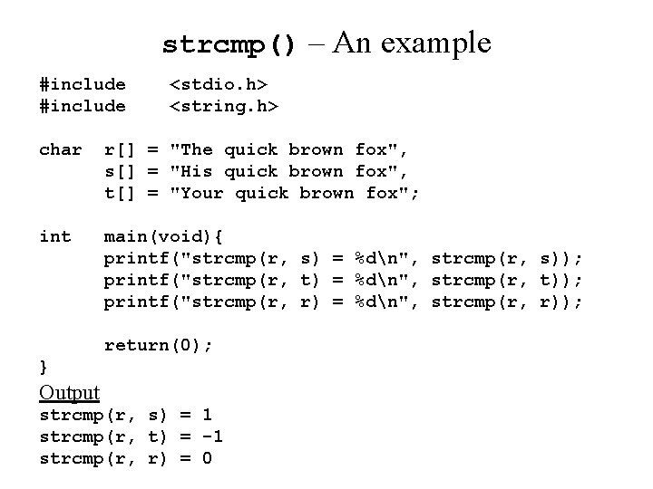 strcmp() – An example #include <stdio. h> <string. h> char r[] = "The quick