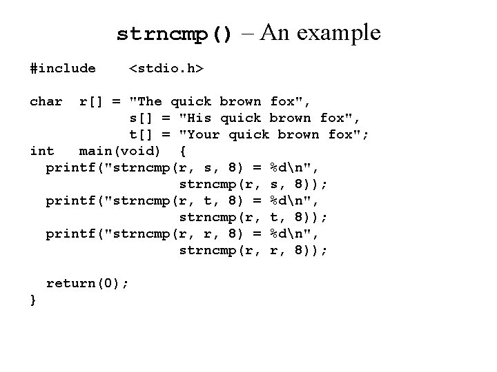 strncmp() – An example #include char <stdio. h> r[] = "The quick brown fox",