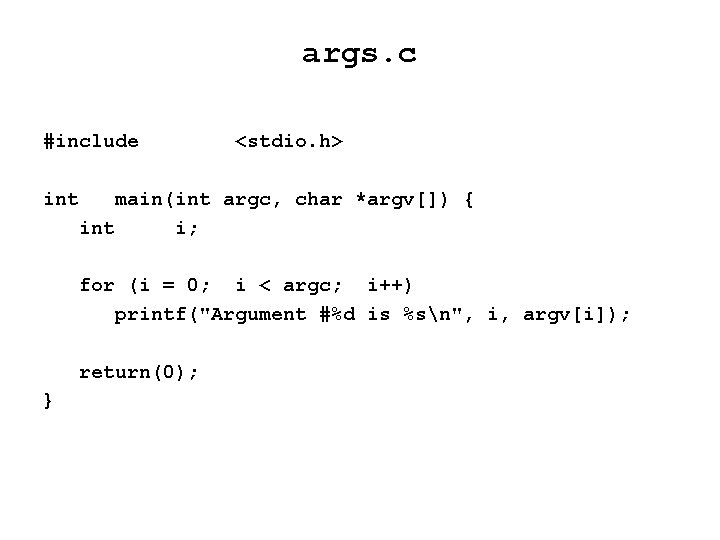 args. c #include <stdio. h> int main(int argc, char *argv[]) { int i; for