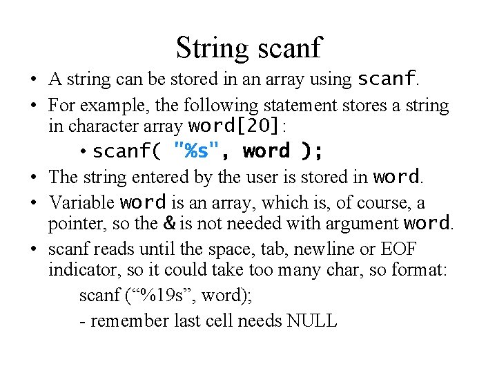 String scanf • A string can be stored in an array using scanf. •