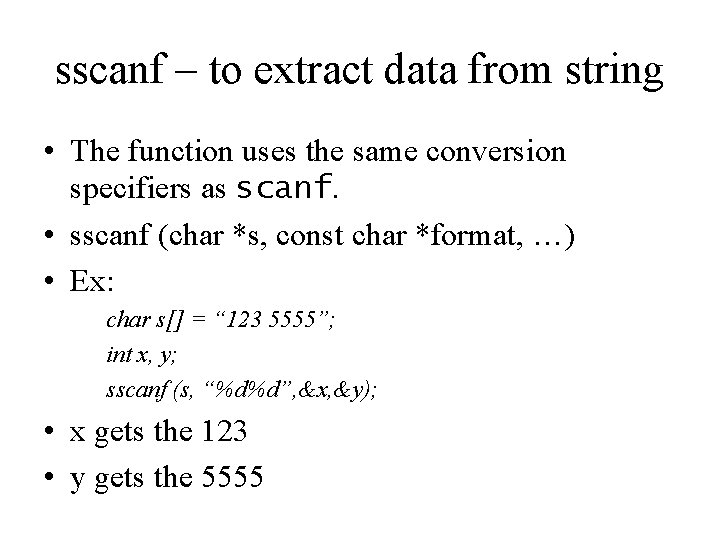 sscanf – to extract data from string • The function uses the same conversion