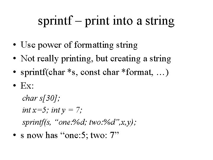 sprintf – print into a string • • Use power of formatting string Not