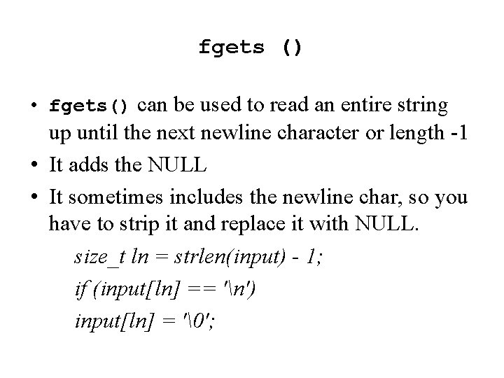 fgets () • fgets() can be used to read an entire string up until