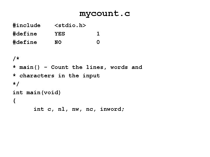 mycount. c #include #define <stdio. h> YES NO 1 0 /* * main() -